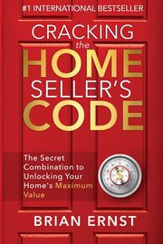 Cracking the Home Seller's Code, Ernst Brian
