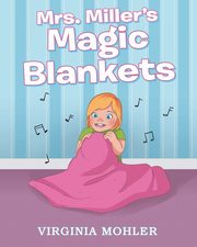 Mrs. Miller's Magic Blankets, Mohler Virginia
