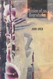 Illusion of an Overwhelm, Amen John