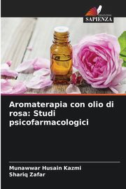 Aromaterapia con olio di rosa, Kazmi Munawwar Husain