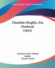 Charlotte Stieglitz, Ein Denkmal (1835), Stieglitz Charlotte Sophie Willhoft