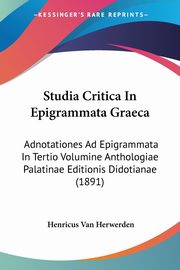 Studia Critica In Epigrammata Graeca, Herwerden Henricus Van
