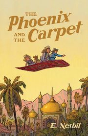 The Phoenix and the Carpet, Nesbit Edith