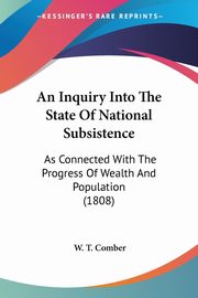 An Inquiry Into The State Of National Subsistence, Comber W. T.