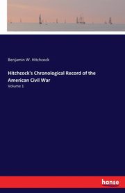 Hitchcock's Chronological Record of the American Civil War, Hitchcock Benjamin W.