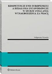 Kompetencje Unii Europejskiej a dziaania ustawodawcze w sferze ustalania wynagrodzenia za prac, Wysocka Magorzata