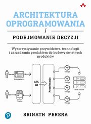 ksiazka tytu: Architektura oprogramowania i podejmowanie decyzji autor: Perera Srinath