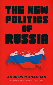 The new politics of Russia, Monaghan Andrew
