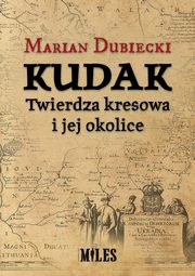 Kudak Twierdza kresowa i jej okolice, Dubiecki Marian