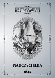 Nauczycielka, Ossendowski Ferdynand Antoni