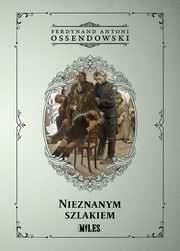 Nieznanym szlakiem, Ossendowski Antoni Ferdynand