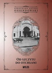 Od szczytu do otchani, Ossendowski Ferdynand Antoni