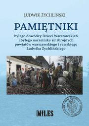 Pamitniki byego dowdcy Dzieci Warszawskich i byego naczelnika si zbrojnych powiatw warszawskiego i rawskiego, ychliski Ludwik