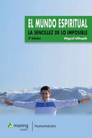 ksiazka tytu: El MUNDO ESPIRITUAL autor: Miguel Uthopik