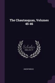 The Chautauquan, Volumes 45-46, Anonymous