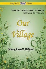 Our Village (Large Print Edition), Mitford Mary Russell