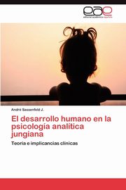 ksiazka tytu: El Desarrollo Humano En La Psicologia Analitica Jungiana autor: Sassenfeld J. Andr