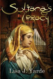 Sultana's Legacy, Yarde Lisa J.