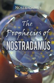 The Prophecies of Nostradamus, Nostradamus