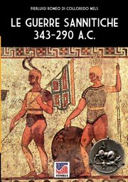 Le guerre Sannitiche 343-290 a.C., Romeo di Colloredo Mels Pierluigi