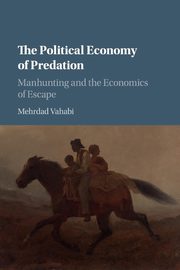 The Political Economy of Predation, Vahabi Mehrdad