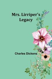 Mrs. Lirriper's Legacy, Dickens Charles