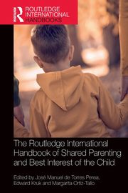 ksiazka tytu: The Routledge International Handbook of Shared Parenting and Best Interest of the Child autor: 