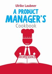 A Product Manager's Cookbook, Laubner Ulrike
