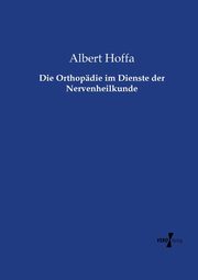 Die Orthopdie im Dienste der Nervenheilkunde, Hoffa Albert