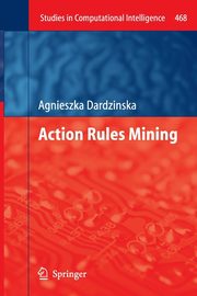 Action Rules Mining, Dardzinska Agnieszka