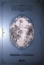 Wako z Lisowa, Ossendowski Ferdynand Antoni