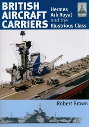ShipCraft 32: British Aircraft Carriers, Brown Robert