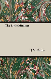 ksiazka tytu: The Little Minister autor: Barrie J.M.