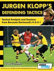 ksiazka tytu: Jurgen Klopp's Defending Tactics - Tactical Analysis and Sessions from Borussia Dortmund's 4-2-3-1 autor: Terzis Athanasios