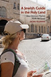 ksiazka tytu: Jewish Guide in the Holy Land autor: Feldman Jackie