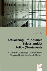 ksiazka tytu: Actualizing (Im)possible Selves amidst Policy (Non)events autor: Bentley Courtney