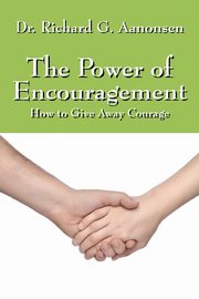 ksiazka tytu: The Power of Encouragement autor: Aanonsen Dr Richard G.