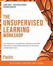 The Unsupervised Learning Workshop, JONES AARON