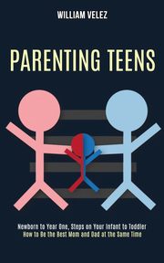 Parenting Teens, Velez William