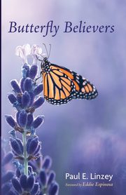 Butterfly Believers, Linzey Paul E.