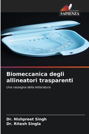 Biomeccanica degli allineatori trasparenti, Singh Dr. Nishpreet