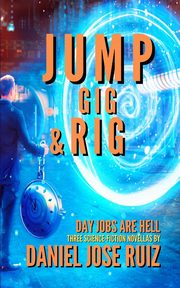 Jump, Gig, and Rig, Ruiz Daniel Jose