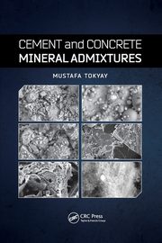 Cement and Concrete Mineral Admixtures, Tokyay Mustafa