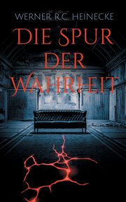 Die Spur der Wahrheit, Heinecke Werner R.C.