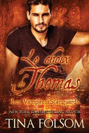 Le choix de Thomas (Les Vampires Scanguards - Tome 8), Folsom Tina