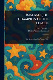 Baseball Joe, Champion of the League, Chadwick Lester