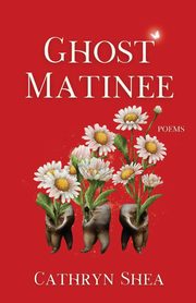 Ghost Matinee, Shea Cathryn