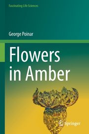 Flowers in Amber, Poinar George