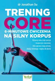 Trening core - 6-minutowe wiczenia na silny korpus, Jonathan Su