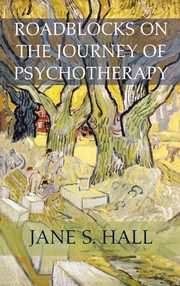 ksiazka tytu: Roadblocks on the Journey of Psychotherapy autor: Hall Jane S.